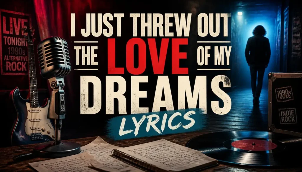 What Is “I Just Threw Out the Love of My Dreams” About?
