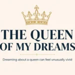 The Queen of My Dreams